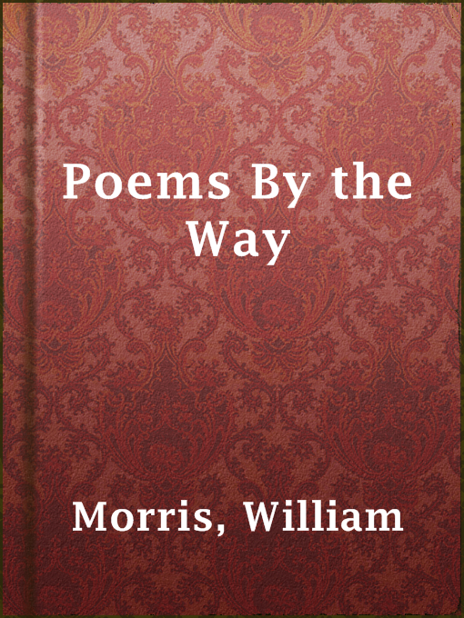 Title details for Poems By the Way by William Morris - Available